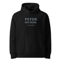 PETUH NOT DEAD. — Organic Statement Hoodie