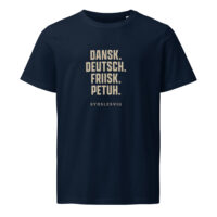 DANSK. DEUTSCH. FRIISK. PETUH. — Sydslesvig Shirt