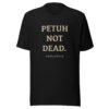 unisex-staple-t-shirt-black-front-6a13db2cafd31.jpg PETUH NOT DEAD. — Borderland Statement Tee