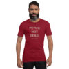 unisex-staple-t-shirt-cardinal-front-6a13db2cae889.jpg PETUH NOT DEAD. — Borderland Statement Tee