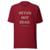 unisex-staple-t-shirt-cardinal-front-6a13db2caffaf.jpg PETUH NOT DEAD. — Borderland Statement Tee