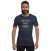 unisex-staple-t-shirt-heather-navy-front-6a13db2caeac4.jpg PETUH NOT DEAD. — Borderland Statement Tee