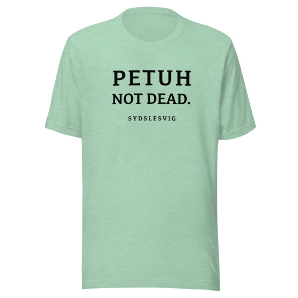 PETUH NOT DEAD. — Everyday Borderland Tee