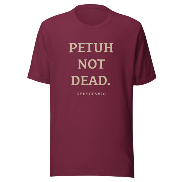 unisex-staple-t-shirt-maroon-front-6a13db2cb030a.jpg PETUH NOT DEAD. — Borderland Statement Tee