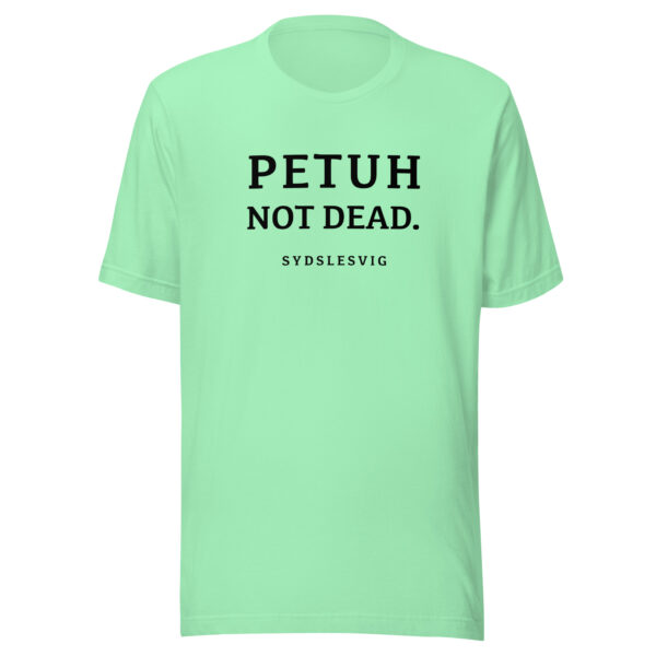PETUH NOT DEAD. — Everyday Borderland Tee