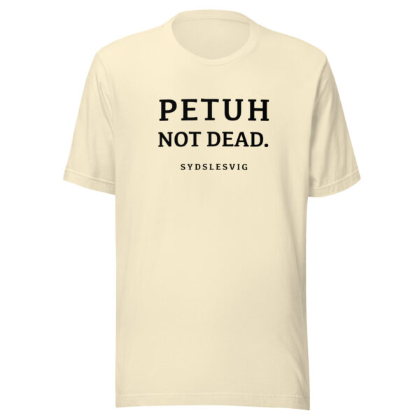 PETUH NOT DEAD. — Everyday Borderland Tee