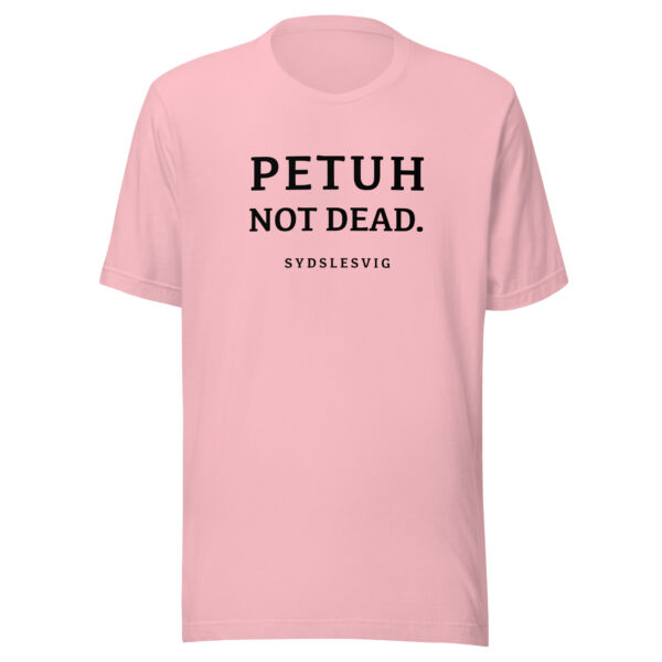 PETUH NOT DEAD. — Everyday Borderland Tee