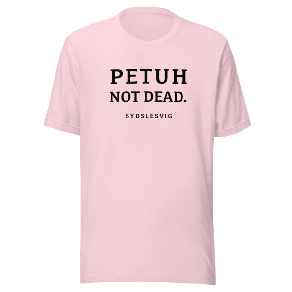 PETUH NOT DEAD. — Everyday Borderland Tee
