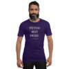 unisex-staple-t-shirt-team-purple-front-6a13db2caf01c.jpg PETUH NOT DEAD. — Borderland Statement Tee