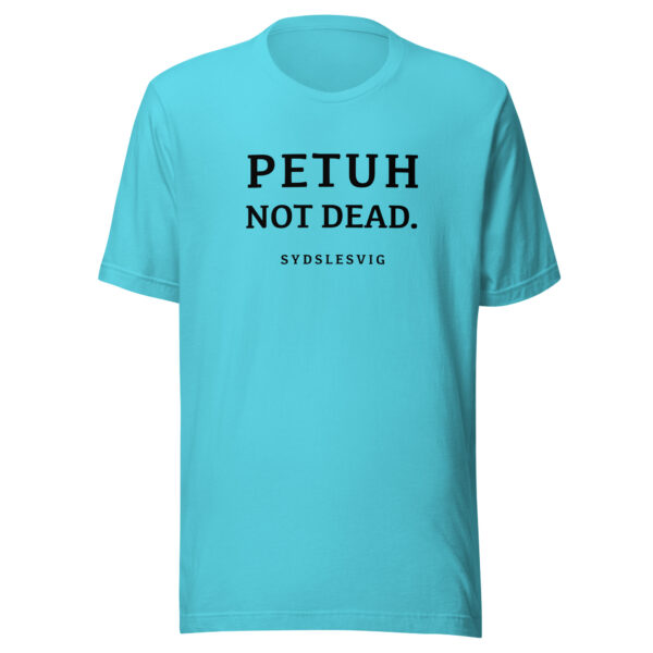 PETUH NOT DEAD. — Everyday Borderland Tee