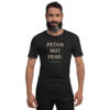 unisex-staple-t-shirt-vintage-black-front-6a13db2caf23e.jpg PETUH NOT DEAD. — Borderland Statement Tee